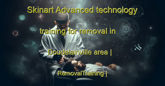 Skinart Advanced technology training for removal in Doudelainville area | RemovalTraining | RemovalClasses | SkinartTraining-France